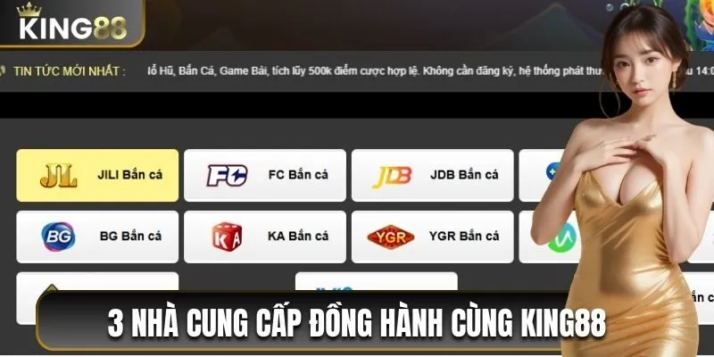 3 nhà cung cấp đồng hành cùng King88