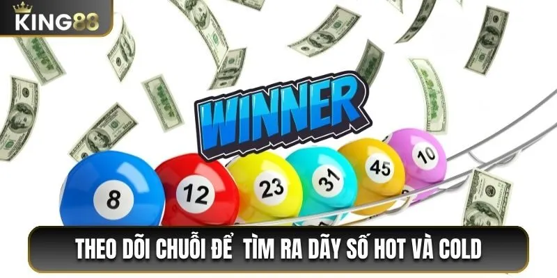 Theo dõi chuỗi để  tìm ra dãy số hot và cold